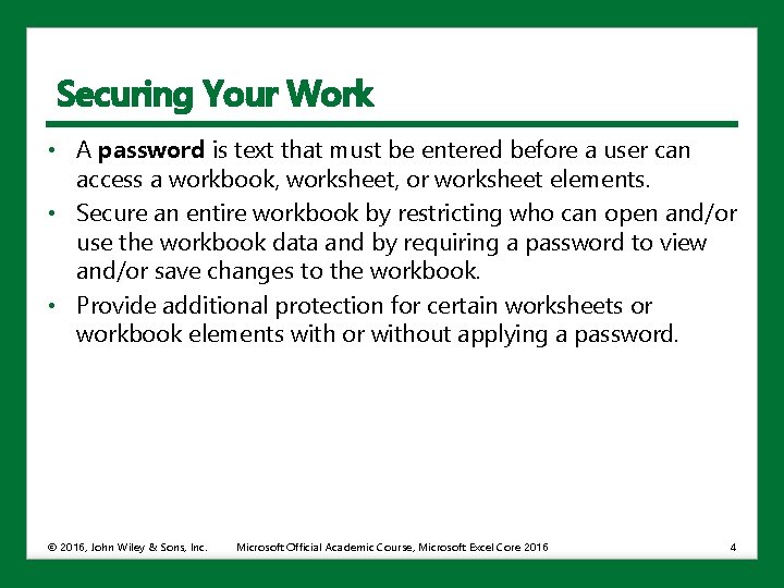 Securing Your Work • A password is text that must be entered before a