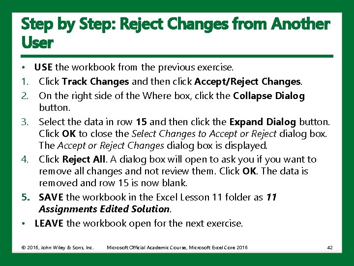 Step by Step: Reject Changes from Another User • USE the workbook from the