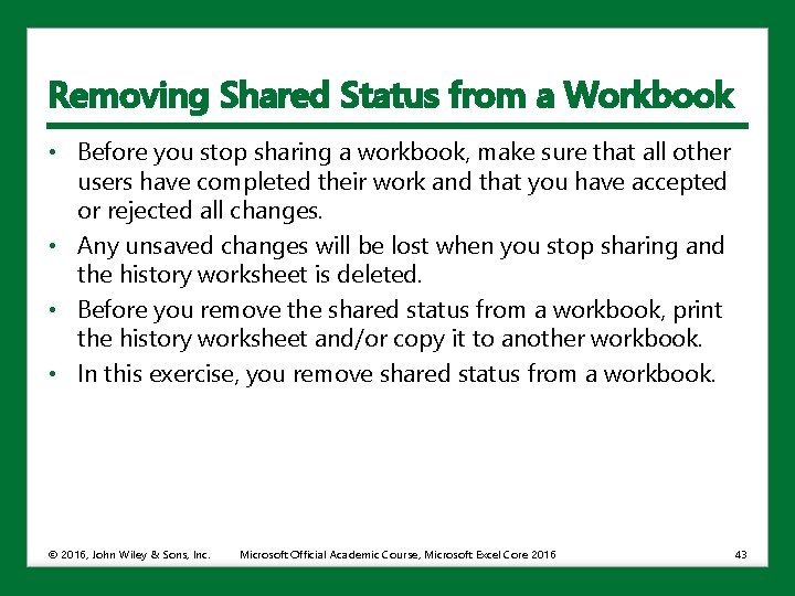 Removing Shared Status from a Workbook • Before you stop sharing a workbook, make