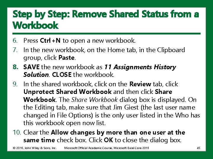 Step by Step: Remove Shared Status from a Workbook 6. Press Ctrl+N to open