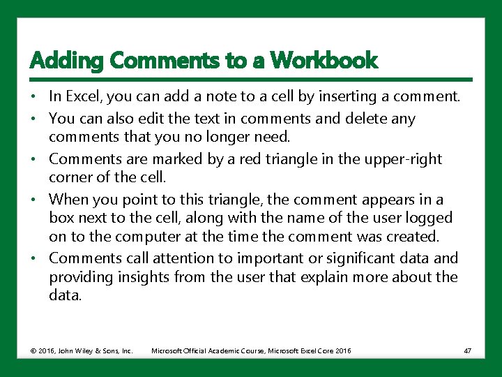 Adding Comments to a Workbook • In Excel, you can add a note to