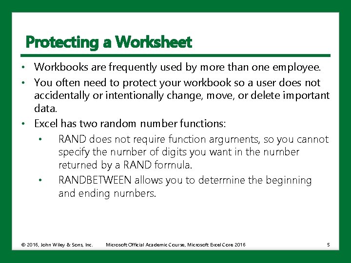 Protecting a Worksheet • Workbooks are frequently used by more than one employee. •