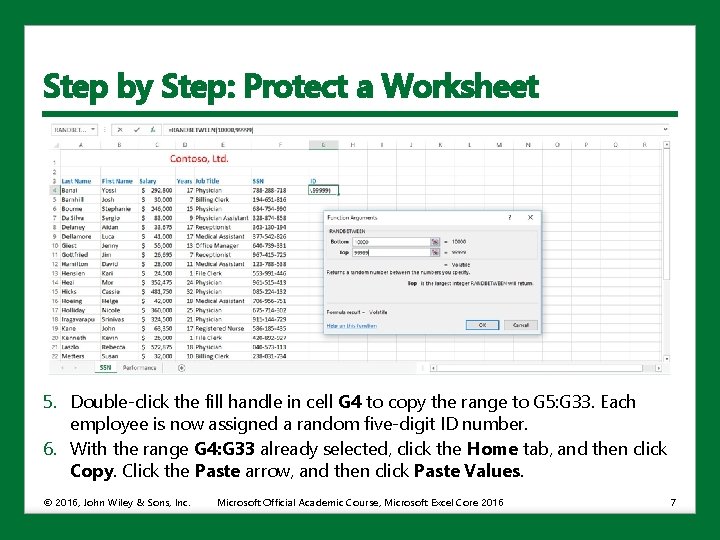 Step by Step: Protect a Worksheet 5. Double-click the fill handle in cell G