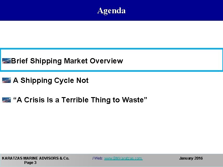 Agenda Brief Shipping Market Overview A Shipping Cycle Not “A Crisis Is a Terrible