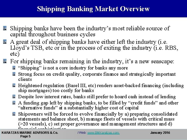 Shipping Banking Market Overview Shipping banks have been the industry’s most reliable source of