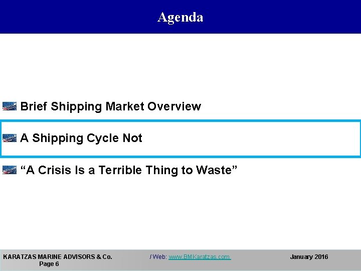 Agenda Brief Shipping Market Overview A Shipping Cycle Not “A Crisis Is a Terrible