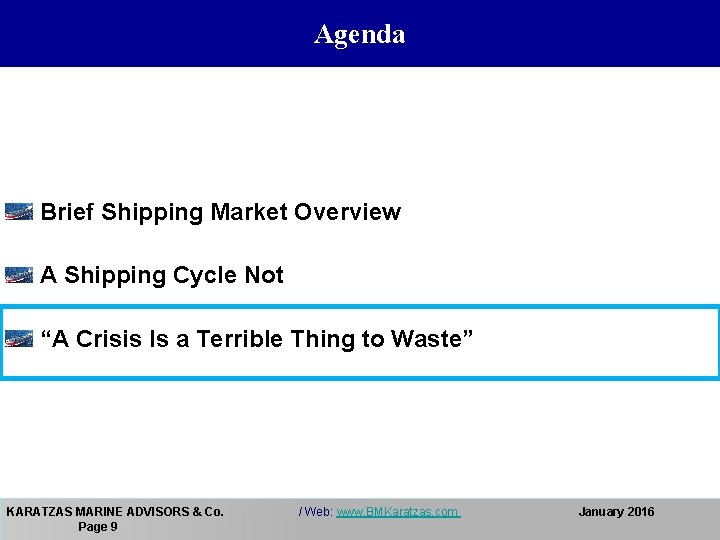 Agenda Brief Shipping Market Overview A Shipping Cycle Not “A Crisis Is a Terrible