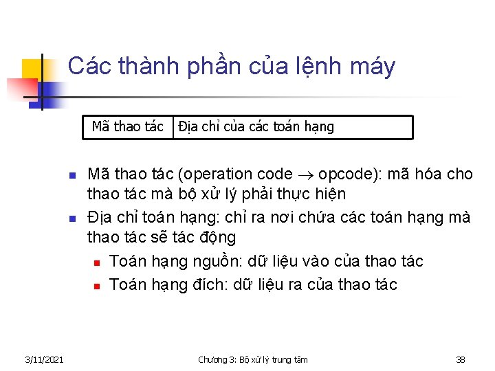 Các thành phần của lệnh máy Mã thao tác n n 3/11/2021 Địa chỉ