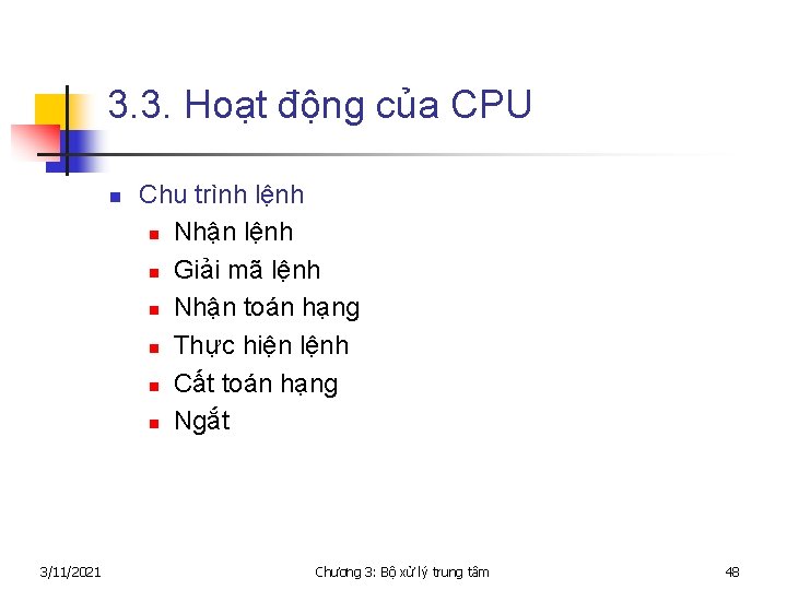 3. 3. Hoạt động của CPU n 3/11/2021 Chu trình lệnh n Nhận lệnh