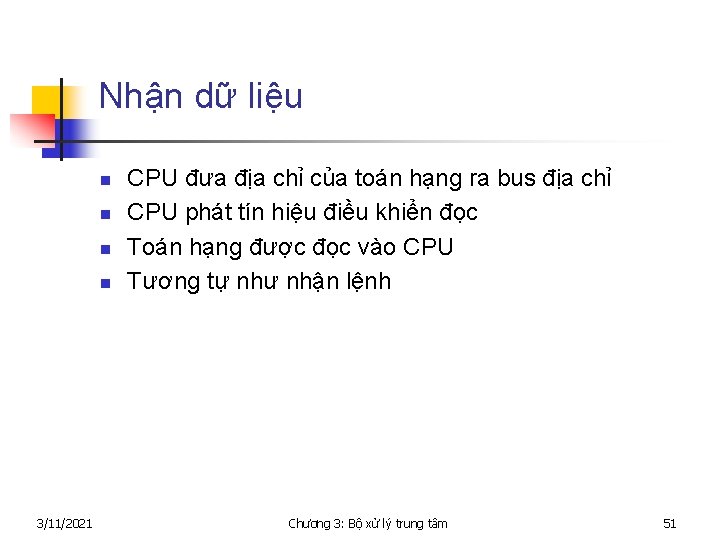 Nhận dữ liệu n n 3/11/2021 CPU đưa địa chỉ của toán hạng ra