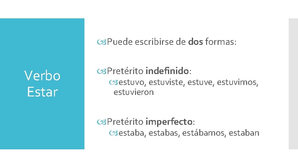  Puede escribirse de dos formas: Verbo Estar Pretérito indefinido: estuvo, estuviste, estuvimos, estuvieron