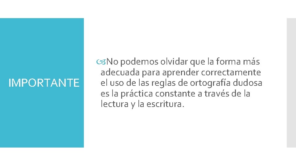 IMPORTANTE No podemos olvidar que la forma más adecuada para aprender correctamente el uso