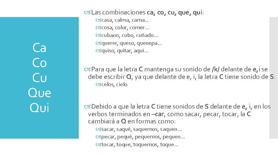  Las combinaciones ca, co, cu, que, qui: Ca Co Cu Que Qui casa,