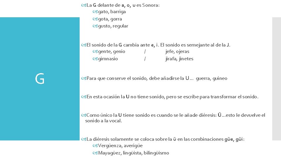  La G delante de a, o, u es Sonora: gato, barriga gota, gorra