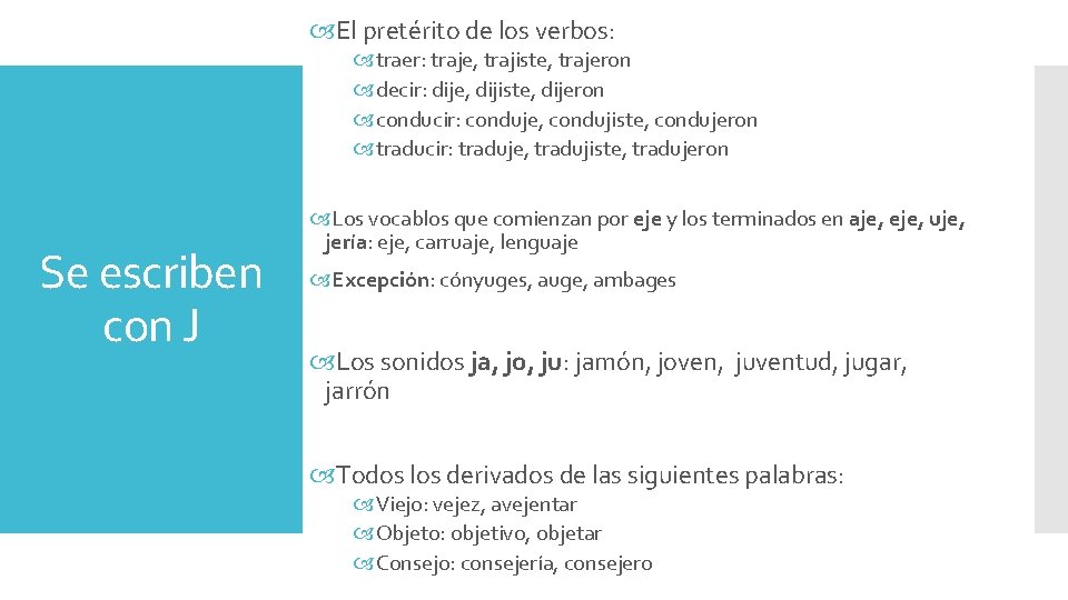 El pretérito de los verbos: traer: traje, trajiste, trajeron decir: dije, dijiste, dijeron El pretérito de los verbos: traer: traje, trajiste, trajeron decir: dije, dijiste, dijeron