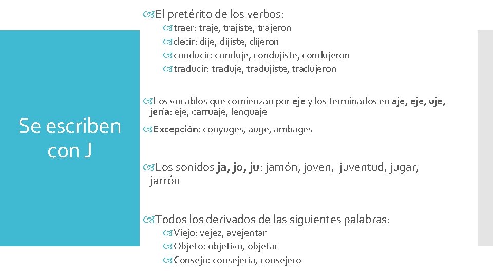  El pretérito de los verbos: traer: traje, trajiste, trajeron decir: dije, dijiste, dijeron