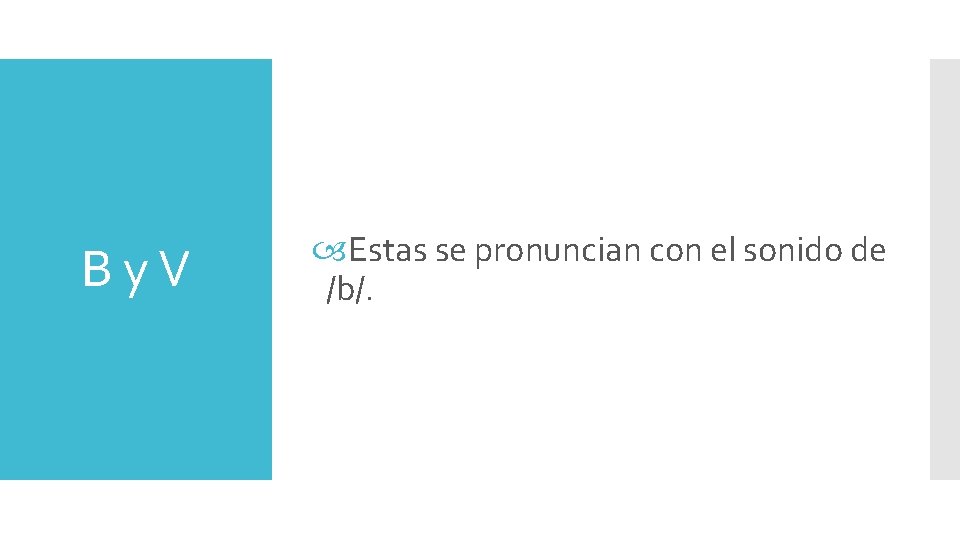 By. V Estas se pronuncian con el sonido de /b/. By. V Estas se pronuncian con el sonido de /b/.