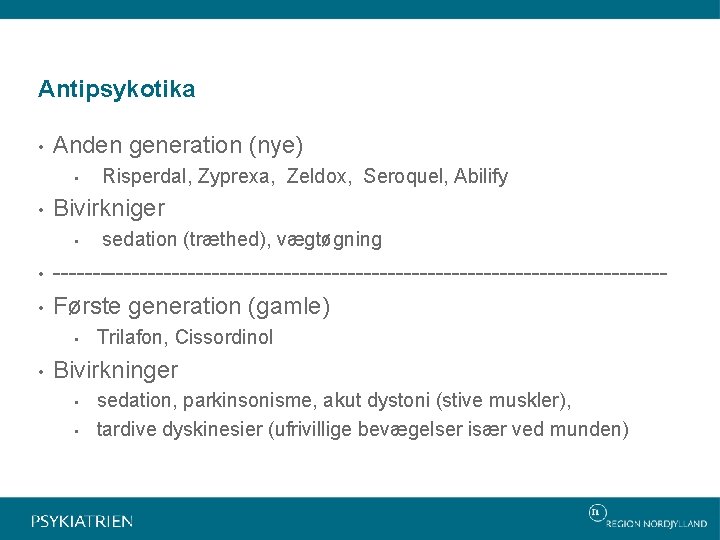 Antipsykotika • Anden generation (nye) • • Bivirkniger • • • sedation (træthed), vægtøgning