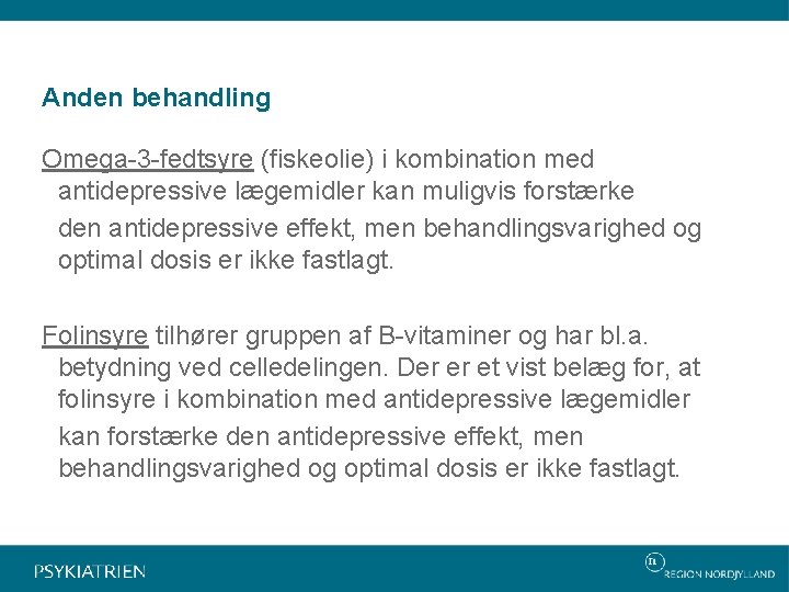 Anden behandling Omega-3 -fedtsyre (fiskeolie) i kombination med antidepressive lægemidler kan muligvis forstærke den