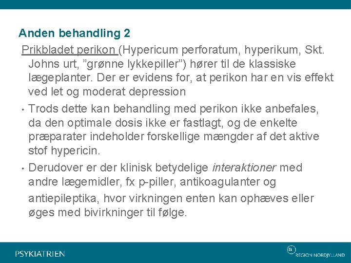 Anden behandling 2 Prikbladet perikon (Hypericum perforatum, hyperikum, Skt. Johns urt, ”grønne lykkepiller”) hører