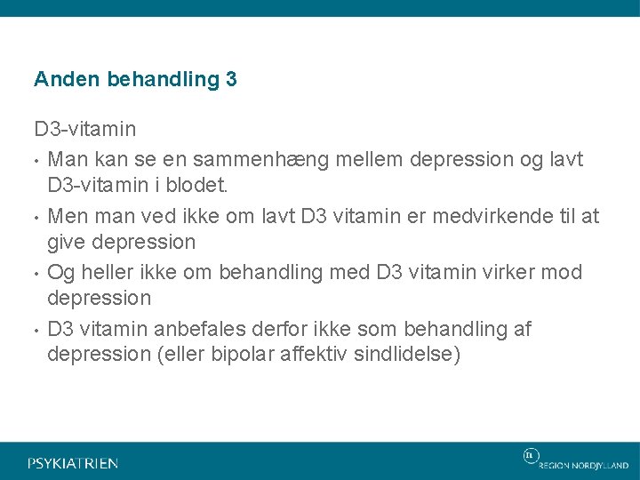 Anden behandling 3 D 3 -vitamin • Man kan se en sammenhæng mellem depression