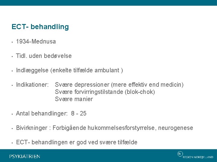 ECT- behandling • 1934 -Mednusa • Tidl. uden bedøvelse • Indlæggelse (enkelte tilfælde ambulant