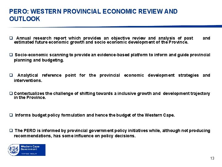 PERO: WESTERN PROVINCIAL ECONOMIC REVIEW AND OUTLOOK q Annual research report which provides an
