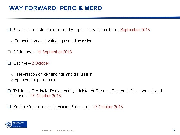 WAY FORWARD: PERO & MERO q Provincial Top Management and Budget Policy Committee –