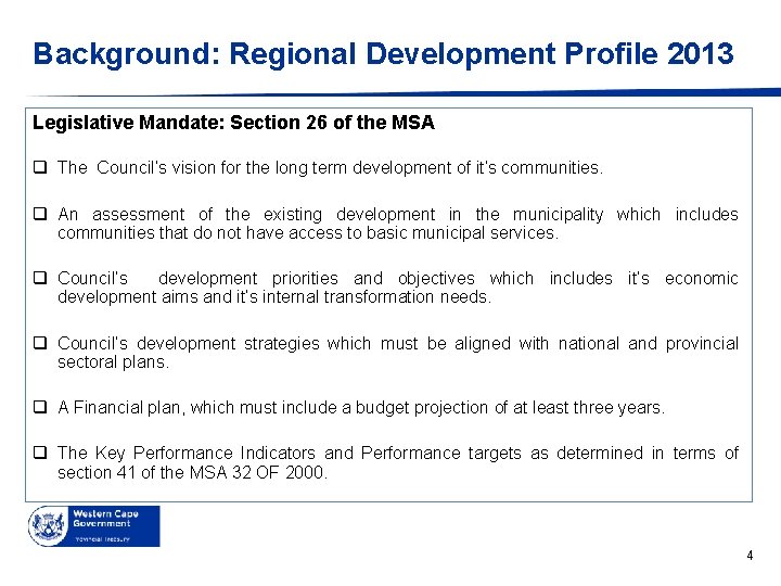Background: Regional Development Profile 2013 Legislative Mandate: Section 26 of the MSA q The
