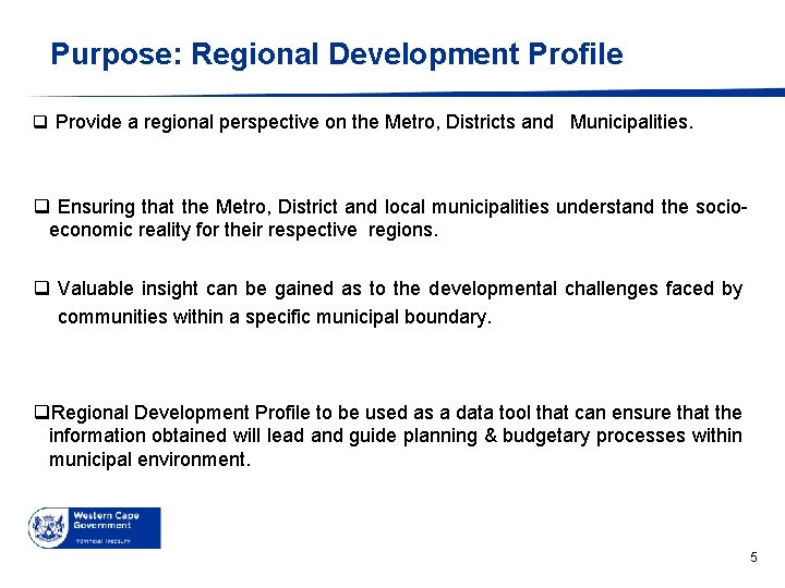 Purpose: Regional Development Profile q Provide a regional perspective on the Metro, Districts and