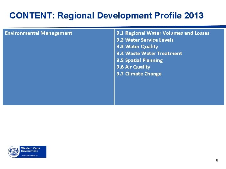 CONTENT: Regional Development Profile 2013 Environmental Management 9. 1 Regional Water Volumes and Losses