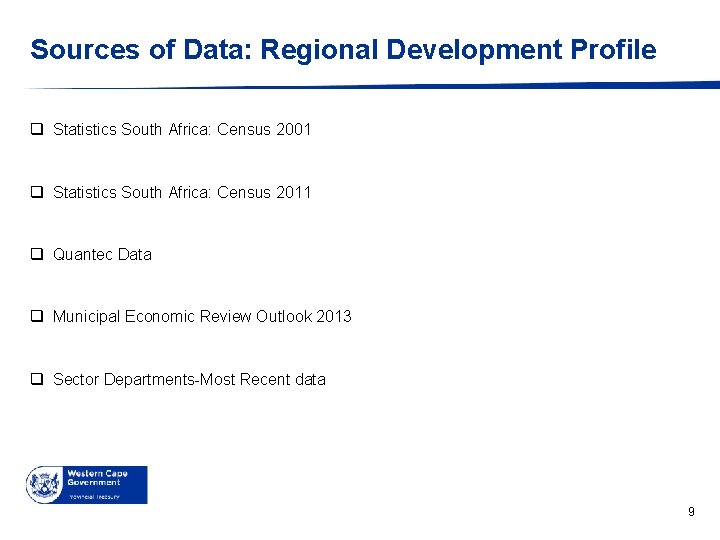 Sources of Data: Regional Development Profile q Statistics South Africa: Census 2001 q Statistics