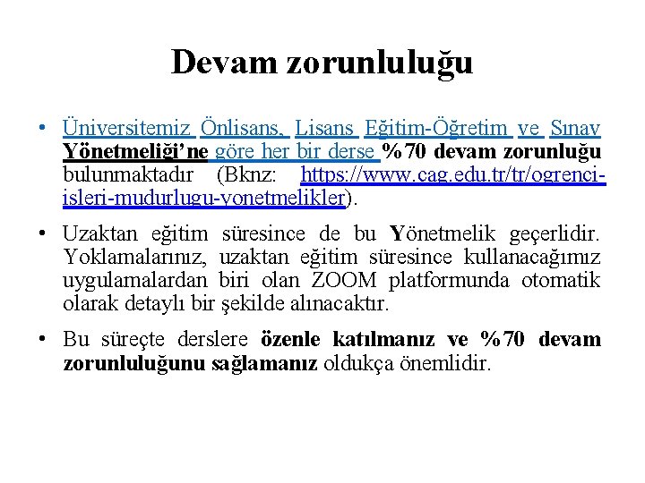 Devam zorunluluğu • Üniversitemiz Önlisans, Lisans Eğitim-Öğretim ve Sınav Yönetmeliği’ne göre her bir derse