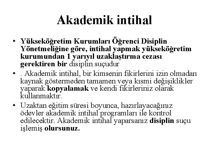 Akademik intihal • Yükseköğretim Kurumları Öğrenci Disiplin Yönetmeliğine göre, intihal yapmak yükseköğretim kurumundan 1