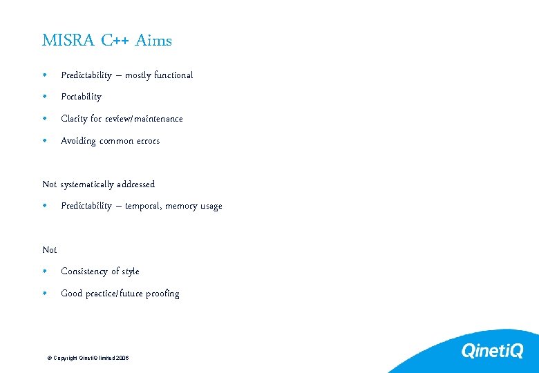 MISRA C++ Aims • Predictability – mostly functional • Portability • Clarity for review/maintenance