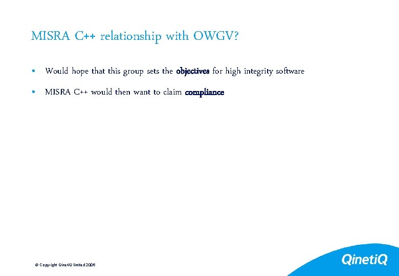 9 MISRA C++ relationship with OWGV? • Would hope that this group sets the
