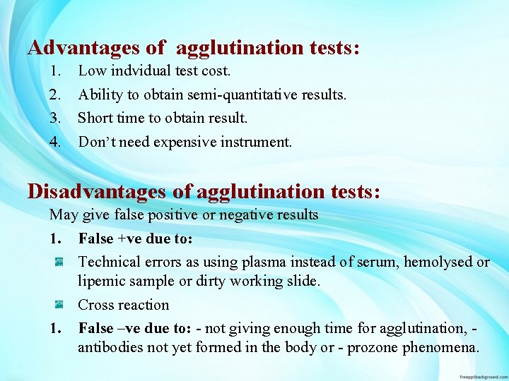 Advantages of agglutination tests: 1. 2. 3. 4. Low indvidual test cost. Ability to