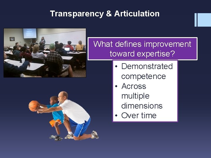 Transparency & Articulation What defines improvement toward expertise? • Demonstrated competence • Across multiple