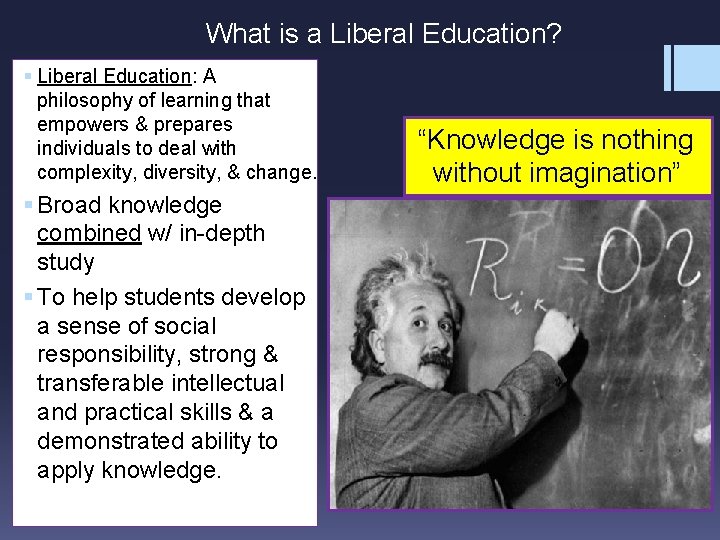 What is a Liberal Education? § Liberal Education: A philosophy of learning that empowers