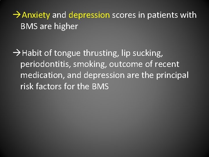  Anxiety and depression scores in patients with BMS are higher Habit of tongue