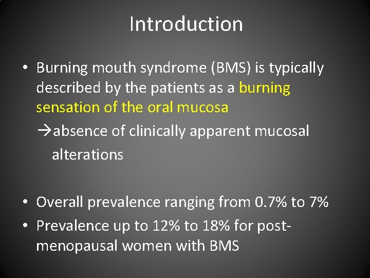 Introduction • Burning mouth syndrome (BMS) is typically described by the patients as a