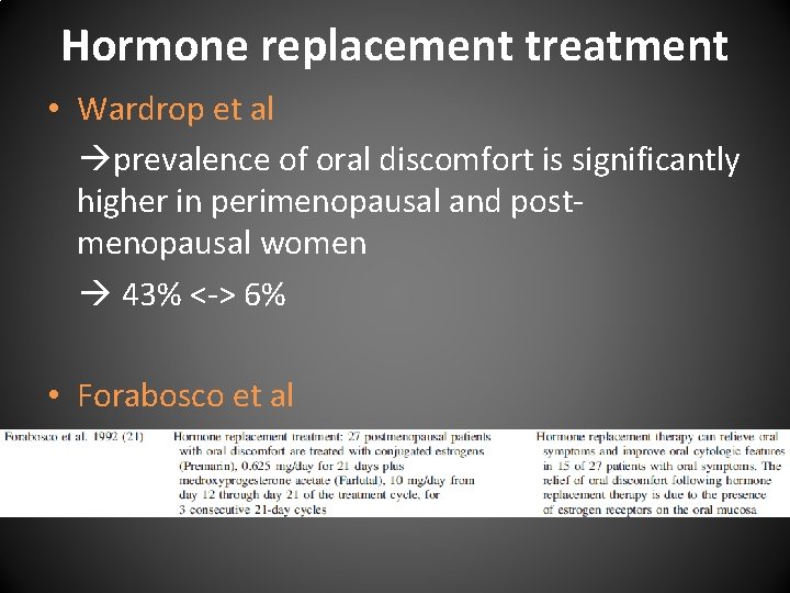 Hormone replacement treatment • Wardrop et al prevalence of oral discomfort is significantly higher