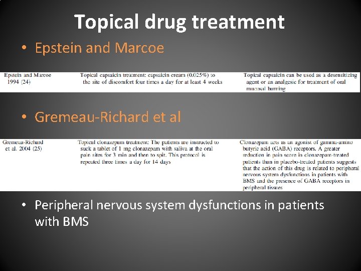 Topical drug treatment • Epstein and Marcoe • Gremeau-Richard et al • Peripheral nervous