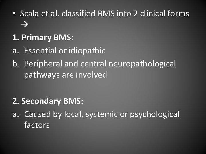  • Scala et al. classified BMS into 2 clinical forms 1. Primary BMS: