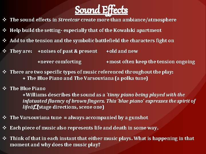 Sound Effects v The sound effects in Streetcar create more than ambiance/atmosphere v Help