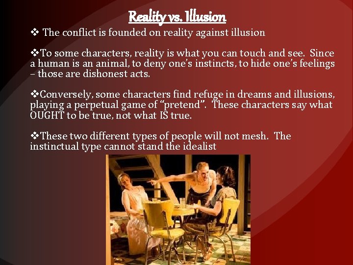 Reality vs. Illusion v The conflict is founded on reality against illusion v. To
