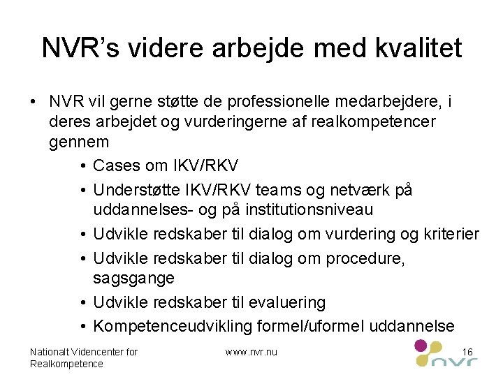 NVR’s videre arbejde med kvalitet • NVR vil gerne støtte de professionelle medarbejdere, i