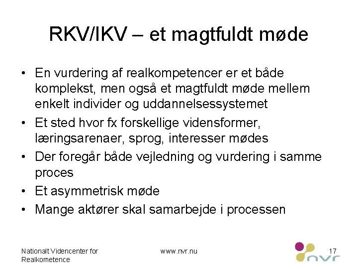 RKV/IKV – et magtfuldt møde • En vurdering af realkompetencer er et både komplekst,