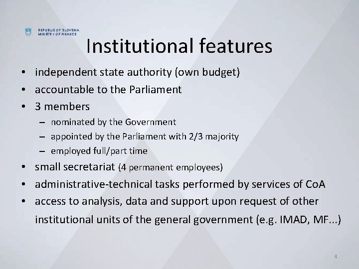 REPUBLIC OF SLOVENIA MINISTRY OF FINANCE Institutional features • independent state authority (own budget)