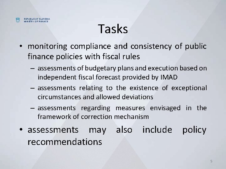 REPUBLIC OF SLOVENIA MINISTRY OF FINANCE Tasks • monitoring compliance and consistency of public